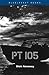 PT 105 by Dick Keresey