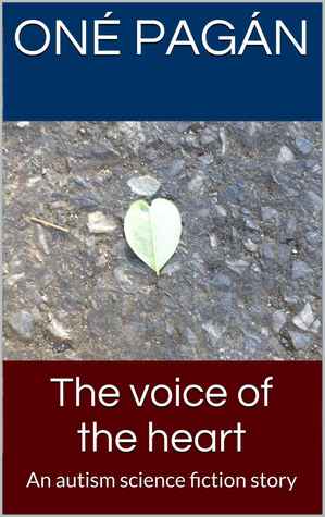 The Voice of the Heart: An Autism Science Fiction Story