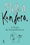 A Festa da Insignificância by Milan Kundera