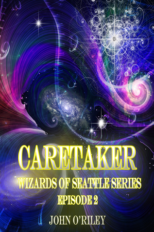 Caretaker (Wizards of Seattle, Book #1 - episode 2)