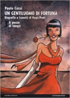 Un gentiluomo di fortuna. Biografia a fumetti di Hugo Pratt, Vol. 3: A passo di tango (Paperback)