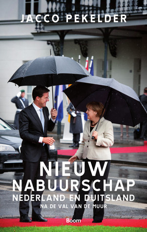 Nieuw nabuurschap. Nederland en Duitsland na de val van de muur