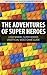 The Adventures of Super Heroes - LEGO Marvel Super Heroes Unofficial Video Game Guide