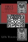 First Hunt: Book One, The Hunter Archives First Hunt: Book One, The Hunter Archives