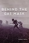 Behind the Gas Mask by Thomas I. Faith