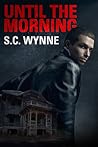 Until the Morning by S.C. Wynne