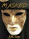 Masked by E.M. Leya