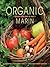 Organic Marin: Recipes from Land to Table