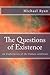 The Questions of Existence:...