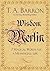 The Wisdom of Merlin by T.A. Barron