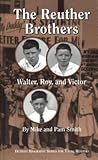 The Reuther Brothers: Walter, Roy, and Victor (Great Lakes Books)