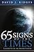 65 Signs of the Times Leading Up to the Second Coming by David J. Ridges