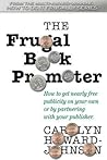 The Frugal Book Promoter by Carolyn Howard-Johnson