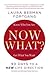 Now What? Revised Edition: 90 Days to a New Life Direction