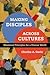 Making Disciples Across Cultures: Missional Principles for a Diverse World