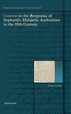 Conversos in the Responsa of Sephardic Halakhic Authorities in the 15th Century (Perspectives on Society and Culture)