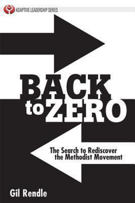 Back to Zero: The Search to Rediscover the Methodist Movement