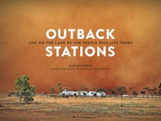 Outback Stations: Life on the Land By the People Who Live There (Hardcover)
