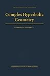 Complex Hyperbolic Geometry (Oxford Mathematical Monographs)