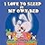 I love to sleep in my own bed by Shelley Admont