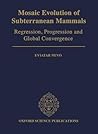 Mosaic Evolution of Subterranean Mammals: Regression, Progression, and Global Convergence