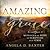 Amazing Grace: Messages of Hope in Scripture and Verse