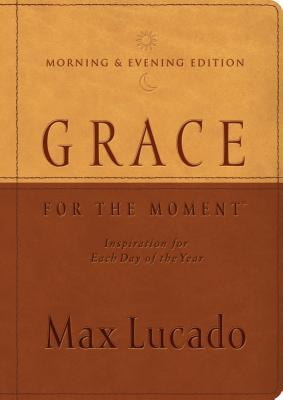 Grace for the Moment Morning & Evening Edition: Inspiration for Each Day of the Year