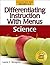 Differentiating Instruction With Menus Science: Grades 6-8
