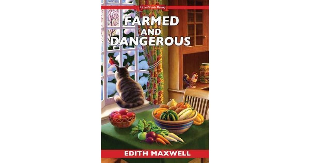 Farmed and Dangerous (Local Foods Mystery, 3) by Edith Maxwell