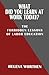 What Did You Learn At Work Today?: The forbidden lessons of labor education
