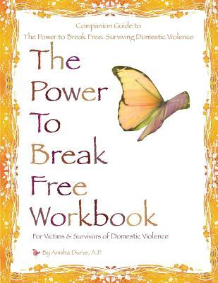 The Power to Break Free Workbook: For Victims & Survivors of Domestic Violence (Paperback)