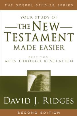 The New Testament Made Easier: Acts Through Revelation (Gospel Studies (Cedar Fort)) [Paperback] Ridges, David J.
