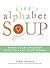 Life's Alphabet Soup: When Your Children Make You Eat Your Words