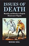 Issues of Death: Mortality and Identity in English Renaissance Tragedy Issues of Death: Mortality and Identity in English Renaissance Tragedy