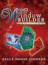 The Window Builder by Kelly Johnson