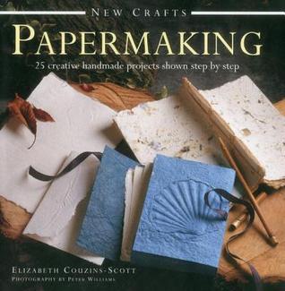 New Crafts: Papermaking: 25 Creative Handmade Projects Shown Step By Step (Hardcover)