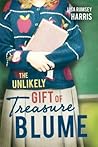 The Unlikely Gift of Treasure Blume by Lisa Rumsey Harris The Unlikely Gift of Treasure Blume by Lisa Rumsey Harris