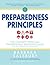 Preparedness Principles: The Complete Personal Preparedness Resource Guide for Any Emergency Situation