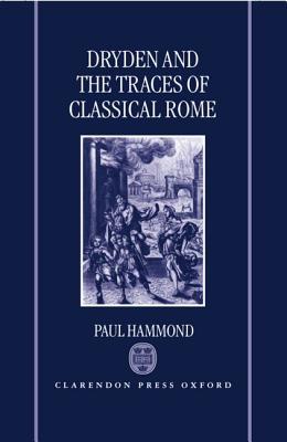 Dryden and the Traces of Classical Rome (Hardcover)