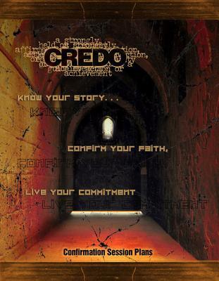 Credo Confirmation Session Plans: Confirmation Session Plans