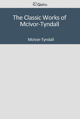The Classic Works of McIvor-Tyndall