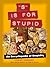 S Is for Stupid: An Encyclopedia of Stupidity