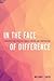 In the Face of Difference: Congregations Building Understanding and Cooperation