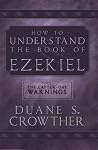 How to Understand the Book of Ezekiel: The Latter-Day Warnings How to Understand the Book of Ezekiel: The Latter-Day Warnings