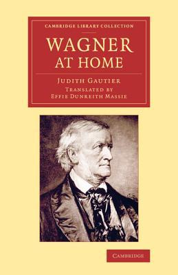 Wagner at Home (Cambridge Library Collection - Music)