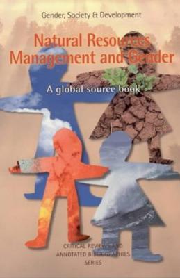 Natural Resources Management and Gender: A global sourcebook (Gender, Society & Development)