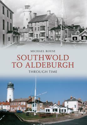 Southwold to Aldeburgh Through Time (Paperback)