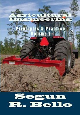 Agricultural Engineering: Principles & Practice (Volume 1)