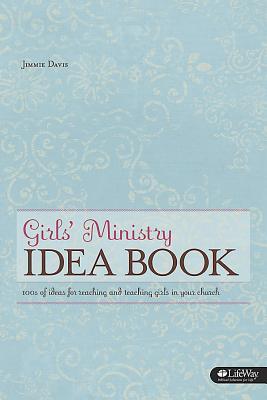 Girls' Ministry Idea Book: Ideas for Reaching and Teaching Girls in Your Church
