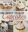 One Sweet Year of Cupcakes by Janell Brown One Sweet Year of Cupcakes by Janell Brown